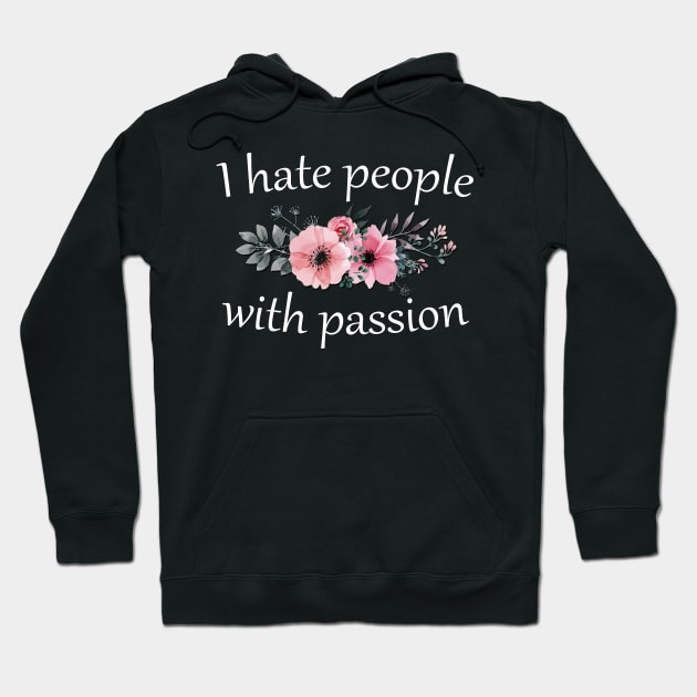 I Hate People with Passion Hoodie by giovanniiiii